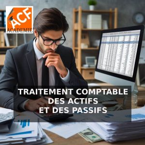 TRAITEMENT COMPTABLE DES ACTIFS ET DES PASSIFS