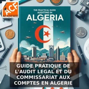 GUIDE PRATIQUE DE L'AUDIT LEGAL ET DU COMMISSARIAT AUX COMPTES EN ALGERIE